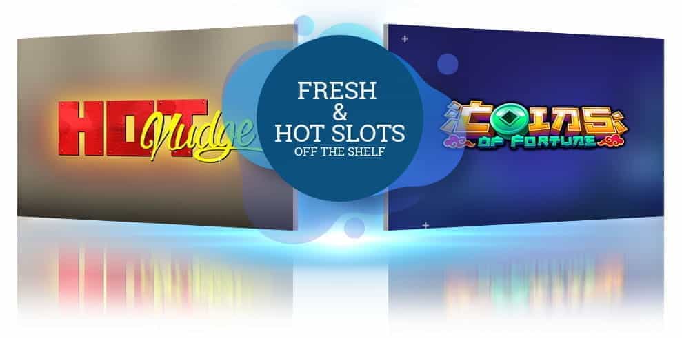 The Hot Nudge and Coins of Fortune slot logos from Nolimit City and the words 'Fresh and Hot Slots off the Shelf'.