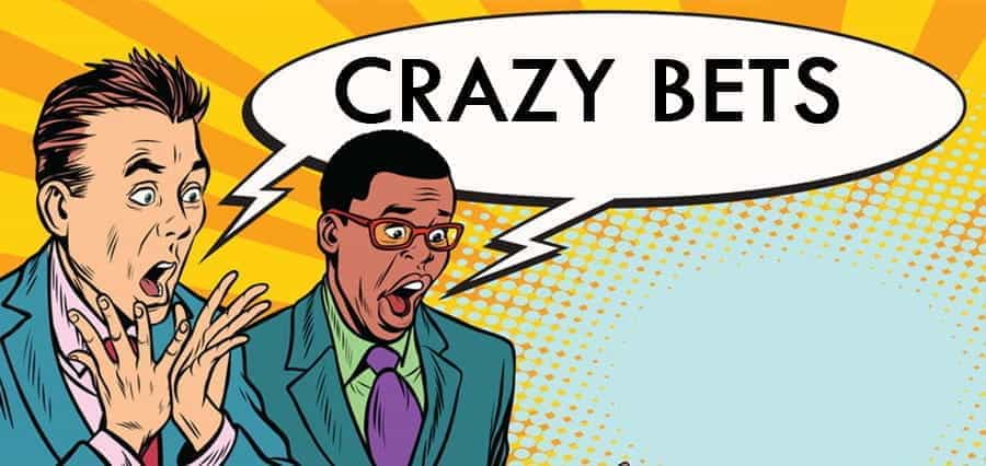 crazy bets