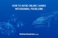 The Online-Casinos.com Logo and the Question "How to Avoid Online Casino Withdrawal Problems"