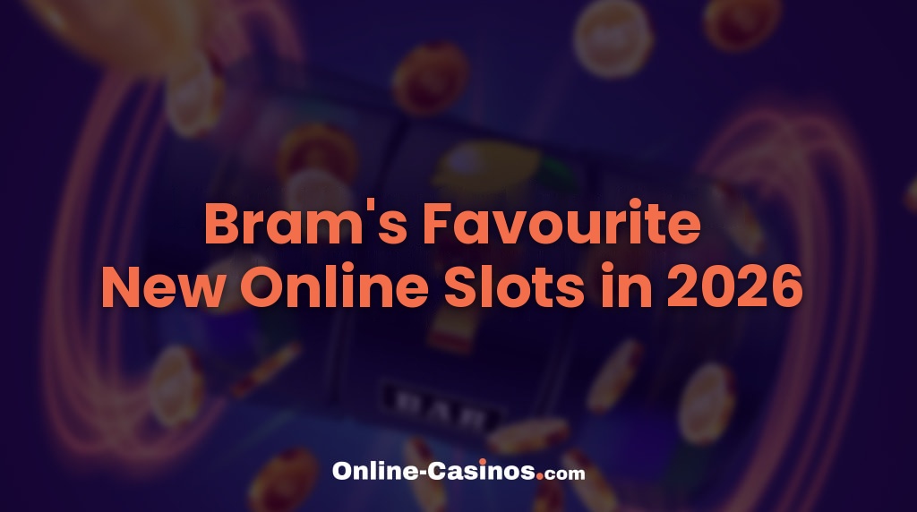 Bram's Recommended New Online Slots — our top 5 new releases