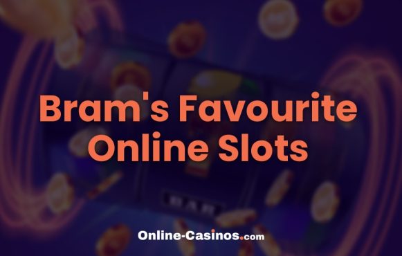 Bram's Favourite Online Slots — 5 that still stand out